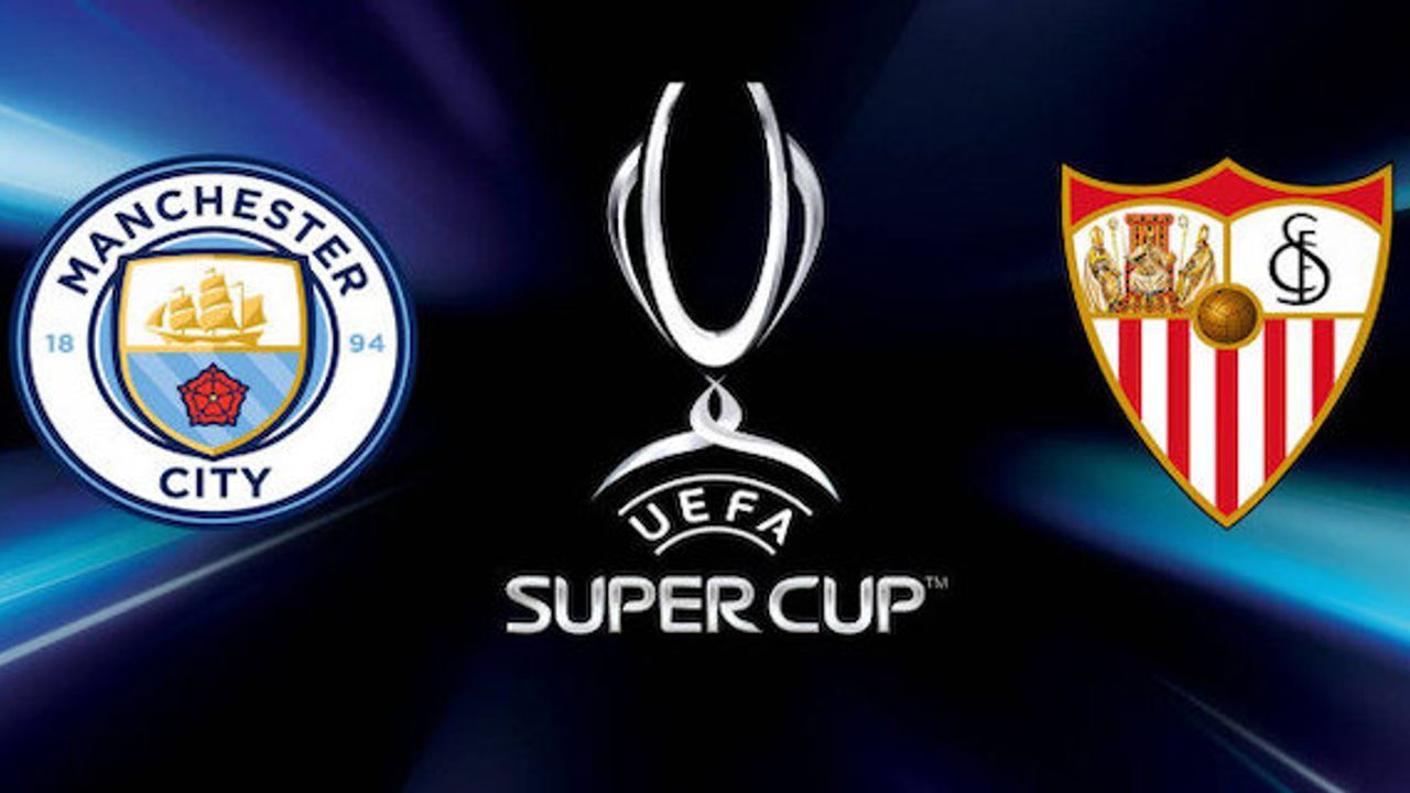 UEFA Super Cup Manchester City to clash with Sevilla